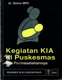 Catatan kuliah Ilmu kesehatan masyarakat kegiatan KIA di puskesmas : dan permasalahannya