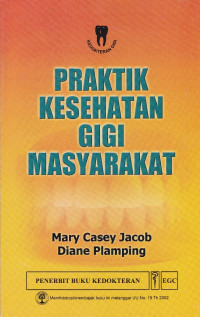 Praktik kesehatan gigi masyarakat = The practice of primary dental care