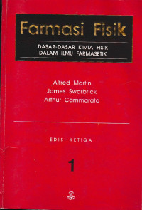 Farmasi Fisik : Dasar - Dasar Farmasi Fifik dalam Ilmu Farmasetik Jilid 1 = Physical Pharmacy