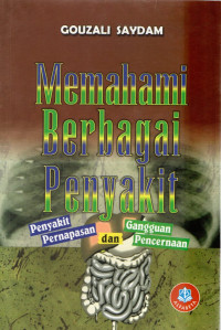 Memahami Berbagai Macam Penyakit : Penyakit Pernapasan dan Gangguan Pencernaan