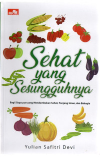 Sehat Yang Sesungguhnya : Bagi siapapun yang mendambakan sehat, panjang umur, dan bahagia