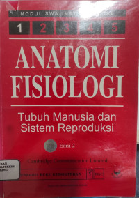 Anatomi Fisiologi : Tubuh Manusia dan Sistem Reproduksi, Buku 1