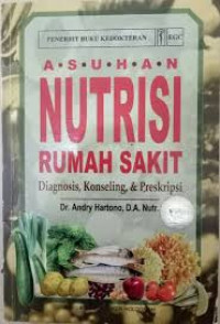 Asuhan Nutrisi Rumah Sakit : Diagnosis Konseling dan Preskripsi