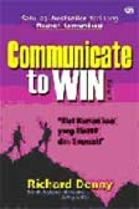 Berkomunikasi Untuk Menang = Communicate To Win (Edisi 2)