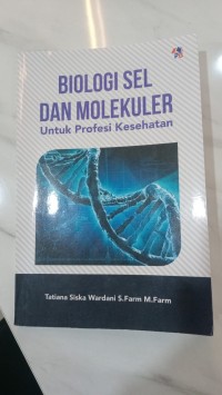 Biologi sel dan molekuler untuk profesi kesehatan