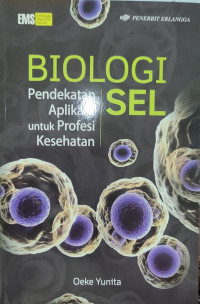 Biologi Sel : Pendekatan Aplikatif untuk Profesi Kesehatan