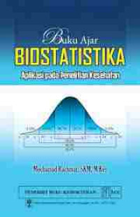 Buku Ajar Biostatistika: Aplikasi pada Penelitian Kesehatan