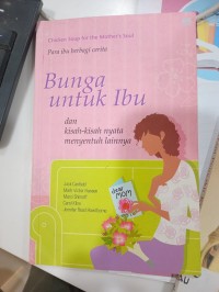 Bunga untuk ibu dan kisah - kisah nyata menyentuh lainnya