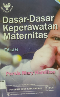 Dasar-Dasar Keperawatan Maternitas = Basic Maternity Nursing