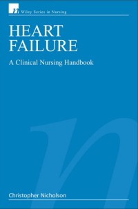 Heart Failure A CLINICAL NURSING HANDBOOK