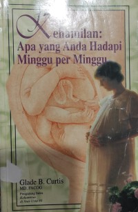 Kehamilan : Apa yang Anda Hadapi Minggu per Mingggu