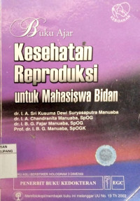 Kesehatan Reproduksi Untuk Mahasiswa Bidan : Buku Ajar
