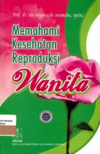 Memahami Kesehatan Reproduksi