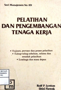 Pelatihan dan Pengembangan Tenaga Kerja : Seri manajemen    no.101
