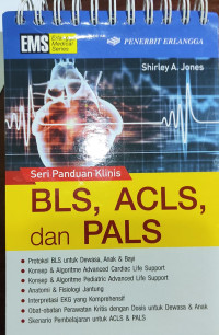 BLS, ACLS dan PALS : Seri Panduan Klinis = ACLS, CPR, and PALS : Clinical Pocked Guide
