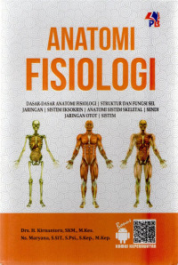 Anatomi Fisiologi : Dasar- Dasar Anatomi Fisiologi, Struktur dan fungsi sel jaringan, Sistem eksokrin, Anatomi sistem Skeletal, Sendi, Jaringan otot, Sistem