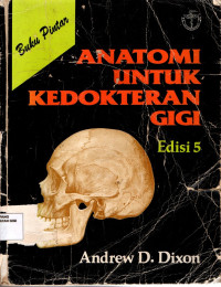 Anatomi untuk kedokteran gigi : Buku pintar = Anatomy for students of dentistry