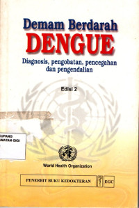 Demam berdarah dengue : Diagnosis, pengobatan, pencegahan dan pengendalian = Dengue haemorrhagic fever, diagnosis, treatment, prevention and control