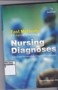 Fast Methods of Formulating Nursing Diagnosis = Cara cepat merumuskan Diagnosa Keperawatan