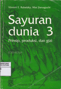 Sayuran dunia 3 : Prinsip, Produksi dan Gizi