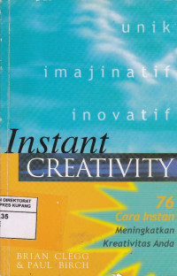 Instant Creativity = 76 Cara Instan Meningkatkan Kreativitas Anda