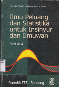 Ilmu Peluang dan Statistika untuk Insinyur dan Ilmuwan = Probability and Statistics for Engineer and Sciencetists, fourth edition