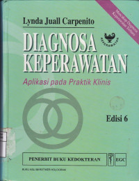 Diagnosa Keperawatan : Aplikasi pada Praktik Klinis = Nursing Diagnosis; Aplication to Clinical Practice