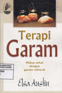 Terapi Garam : Hidup sehat dengan garam mineral = Living Health with Tissue Salts