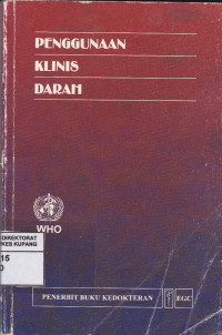 Penggunaan Klinis Darah = The Clinical Use of Blood