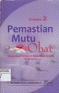 Pemastian Mutu Oba : Kompendium Pedoman & Bahan-bahan terkait GMP dan Inspeksi = Quality Assurance of Pharmaceuticals: A Compendium of Guidelines and Related Materials Good Manufacturing Practices and Inspection, Volume 2