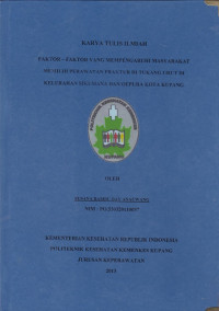 Faktor-faktor yang mempengaruhi masyarakat memilih perawatan fraktur di tukang urut di kelurahan Sikumana dan Oepura Kupang