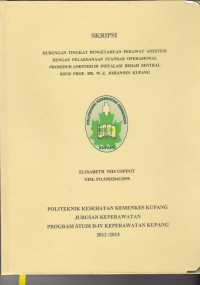 Hubungan tingkat pengetahuan perawat anestesi dengan pelaksanaan standar operasional prosedur anestesi di instalasi bedah sentral RSUD. Prof. Dr. W.Z. Johannes Kupang