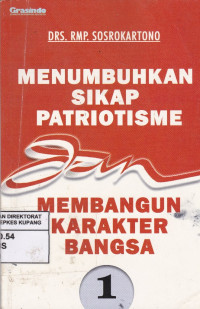 Menumbuhkan sikap patriotisme : membangun karakter bangsa