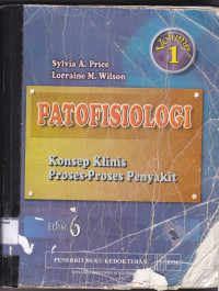 Patofisiologi : Konsep Klinis Proses-Proses Penyakit = Pathophysiology: Clinical Concepts of Diseases Processes, Volume 1