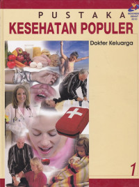 Pustaka Kesehatan Populer : Dokter Keluarga, Buku 1