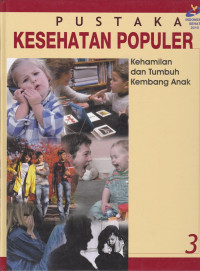 Pustaka Kesehatan Populer : Kehamilan dan Tumbuh Kembang Anak, Buku 3