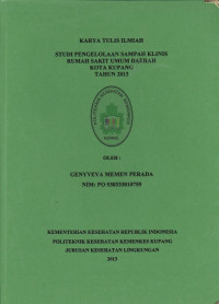 Studi pengelolaan sampah klinis Rumah Sakit Umum Daerah Kota Kupang tahun 2013