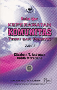 Buku ajar keperawatan komunitas : Teori dan Praktik = Commnunity as partner : theory practice in nursing