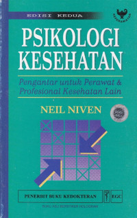 Psikologi Kesehatan : Pengantar untuk perawat & profesional kesehatan lain = Health Psyhology: An Introduction for nurses and other health care professionals