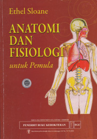 Anatomi dan Fisiologi untuk pemula = Anatomy and Physiology an easy learner