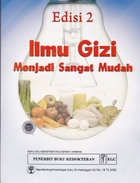 Ilmu gizi menjadi sangat mudah = Nutrition made incredibly easy