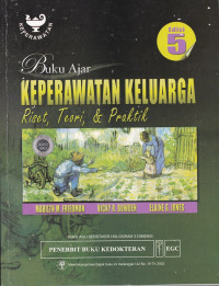 Buku ajar keperawatan keluarga : riset, teori & praktik = Family nursing : research, theory & practice