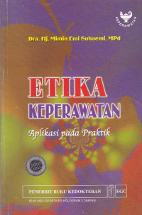 Etika keperawatan : aplikasi pada praktik