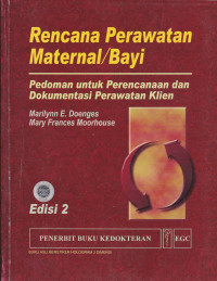 Rencana perawatan maternal/bayi : pedoman untuk perencanaan dan dokumentasi perawatan klien