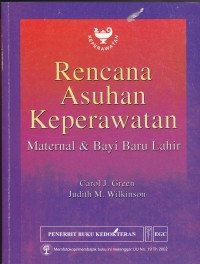 Rencana Asuhan Keperawatan : maternal & bayi baru lahir = Maternal newborn nursing care plans.