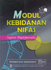 Modul Kebidanan Nifas : sepsi puerperalis = Safe motherhood : puerperal sepsis module-education material for teacher of midwifery