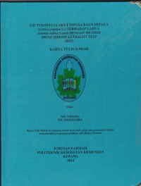 Uji toksisitas akut infusa dan pepaya (Carica papaya L.) terhadap larva Artemia salina Leach dengan metode brine shrimp lethality test (BST)