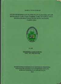 Studi pemeriksaan kandungan Escheriachia coli air rendaman tahu pada pabrik tahu UD surya jaya di kelurahan bakunase kota Kupang tahun 2014