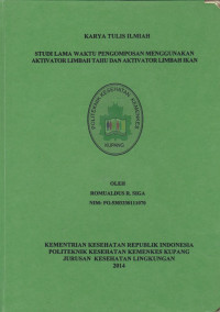 Studi lama waktu pengomposan menggunakan aktiva limbah tahu dan aktivator limbah ikan