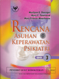 Rencana asuhan keperawatan psikiatri = Psychiatric care plans: Guidelines for individualizing care,3t Ed